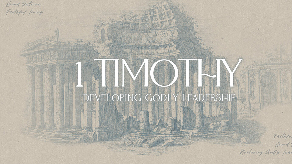 1 Timothy: Developing Godly Leadership