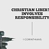 Christian Liberty Involves Responsibility