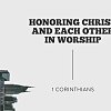 Honoring Christ and Each Other in Worship