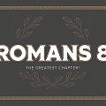 Romans 8: The Greatest Chapter