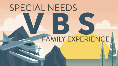 Special Needs VBS Family Experience