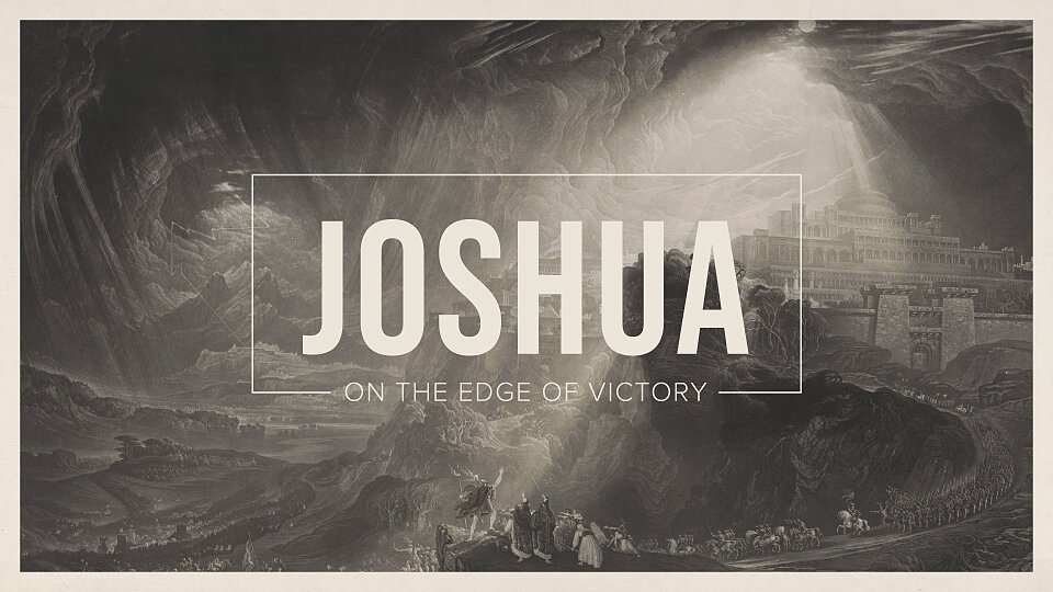 Joshua: On the Edge of Victory