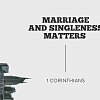 Marriage and Singleness Matters