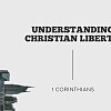 Understanding Christian Liberty